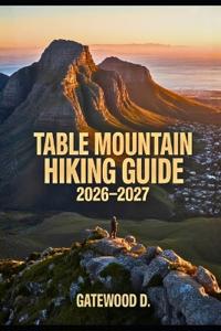 Table Mountain Hiking Guide 2026 - 2027