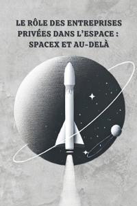 Le Rôle des Entreprises Privées dans l'Espace