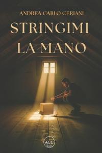 Ceriani, A: Stringimi la mano