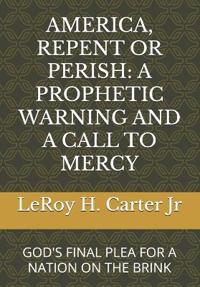Carter Jr, L: AMERICA, REPENT OR PERISH