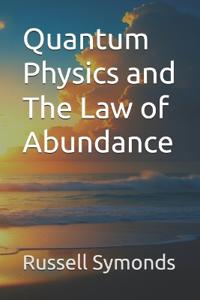 Quantum Physics and The Law of Abundance