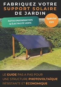 Fabriquez votre support solaire de jardin