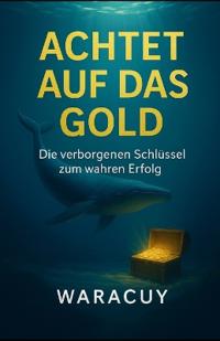 Achtet auf das Gold