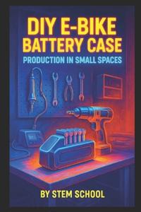 DIY E-Bike Battery Case Production in Small Spaces