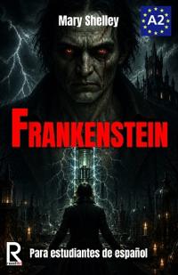 Frankenstein para estudiantes de español. Nivel A2 (Pre-Intermedio)