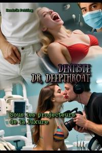Dentiste Dr. Deepthroat