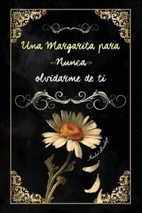 Una Margarita Para Nunca Olvidarme de Ti