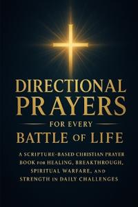 Directional Prayers for Every Battle of Life