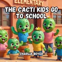 The Cacti Kids Go To School