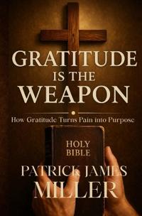 Miller, P: Gratitude is the Weapon