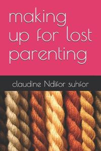making up for lost parenting