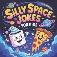Silly Space Jokes For Kids Vol.1