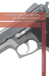 La Mort Ne Prend Pas de Rendez-Vous !