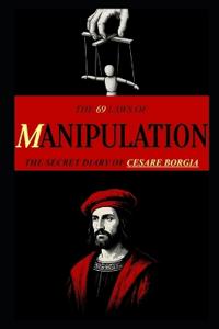 The 69 Laws of MANIPULATION