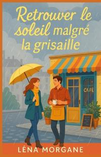Retrouver le soleil malgré la grisaille