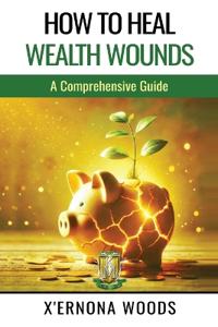 How to Heal Wealth Wounds