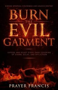 Burn the Evil Garment