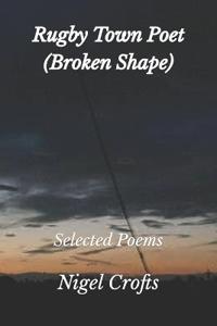 Rugby Town Poet (Broken Shape)