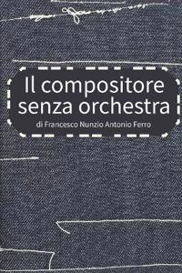 Il compositore senza orchestra
