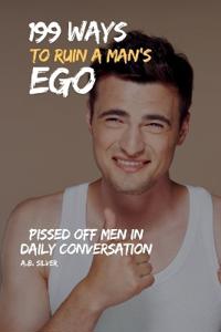 199 Ways to Ruin a Man's Ego
