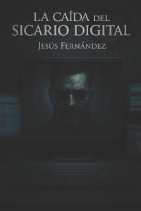 La caída del sicario digital