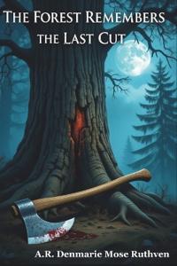 Ruthven, D: FOREST REMEMBERS THE LAST CUT