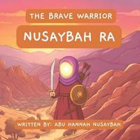 The Brave Warrior, Nusaybah RA