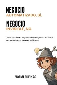 Negocio automatizado SÍ. Negocio invisible NO.