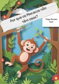 Por que os Macacos não têm asas?