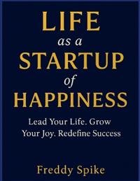 Life as a Startup of Happiness