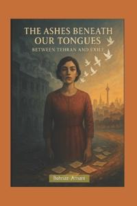 The Ashes Beneath Our Tongues
