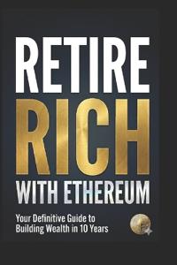 Retire Rich with Ethereum