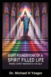 Eight Foundations of a Spirit Filled Life