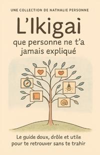 L'Ikigaï que personne ne t'a jamais expliqué