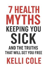7 Health Myths Keeping You Sick