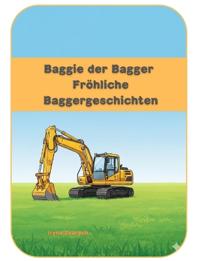 Baggie der Bagger - Fröhliche Baggergeschichten