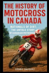Davoust, C: History of Motocross in Canada
