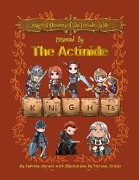 Magical Elements of the Periodic Table Presented By The Actinide Knights