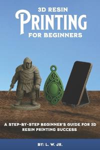 3D Resin Printing for Beginners