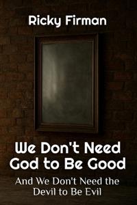 We Don't Need God to Be Good