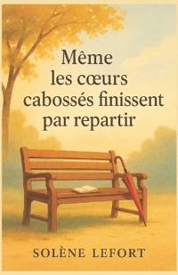 Même les coeurs cabossés finissent par repartir