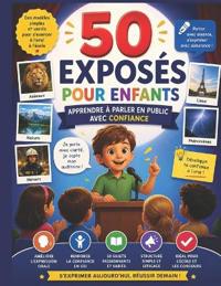 50 Exposés pour Enfants - Apprendre à parler en public avec confiance