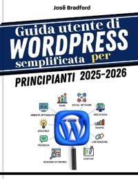 Guida utente di WordPress semplificata per principianti 2025 - 2026