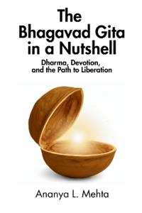 The Bhagavad Gita in a Nutshell