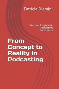 From Concept to Reality in Podcasting
