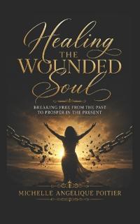 Healing the Wounded Soul