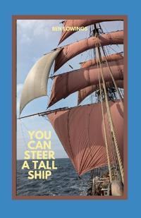 You Can Steer A Tall Ship