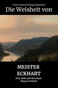 Die Weisheit von Meister Eckhart