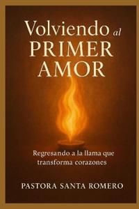 Volviendo Al Primer Amor