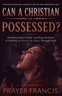 Can a Christian Be Possessed?